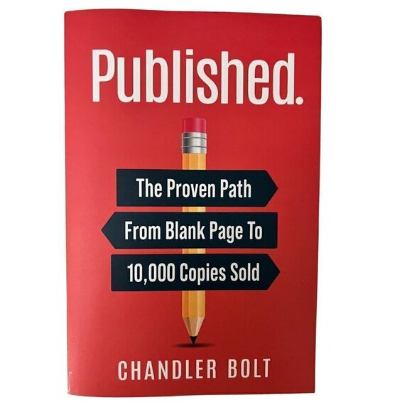 Published.The Proven Path From Blank Page To 10,000 Copies Sold by Chandler Bolt - Picture 1 of 3